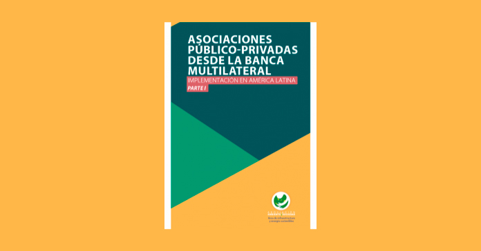 Asociaciones Público-Privadas desde la banca multilateral. Implementación en América Latina. Parte I