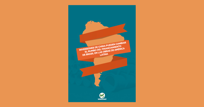 Inversiones de Chinas pueden cambiar el rumbo del financiamiento de Brasil en las obras de América Latina